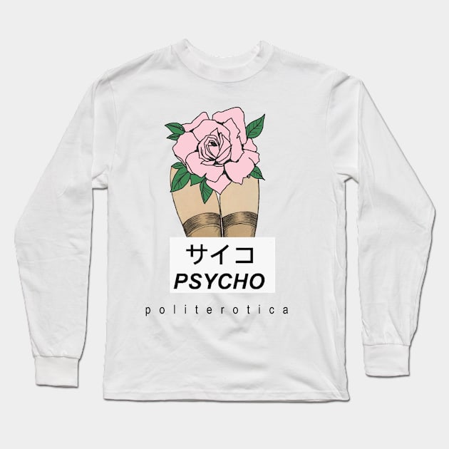 Politerotica Merch "Psycho" Long Sleeve T-Shirt by politerotica